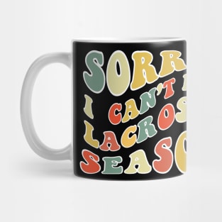 Sorry Can't Lacrosse Bye Lacrosse Life Funny Lacrosse Gift Lacrosse Mug